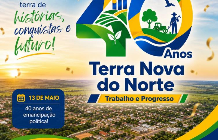 Terra Nova do Norte celebra 40 anos com programação especial de eventos culturais, esportivos e inaugurações